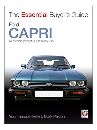 Essential Buyers Guide Ford Capri - Mark Paxton. Eb17