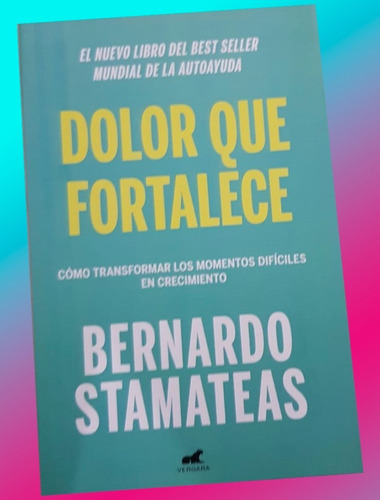 Dolor Que Fortalece Bernardo Stamateas ( Libro Nuevo)