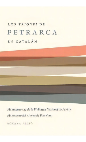 Los 'trionfi' De Petrarca Comentados En Catalan, De Roxana Recio. Editorial University North Carolina Press, Tapa Blanda En Inglés