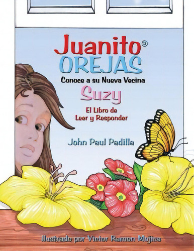 Juanito Orejas Conoce A Su Nueva Vecina Suzy, De John Paul Padilla. Editorial Padilla Goldworks, Tapa Blanda En Español