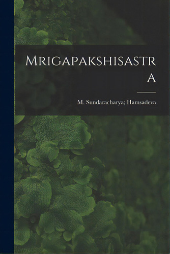 Mrigapakshisastra, De M Sundaracharya Hamsadeva. Editorial Hassell Street Pr, Tapa Blanda En Inglés