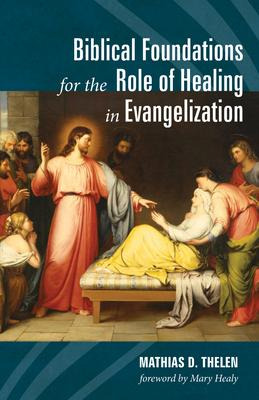 Libro Biblical Foundations For The Role Of Healing In Eva...