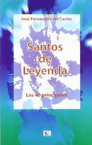 Santos De Leyenda. Los 40 Princvipales / 2 Ed.