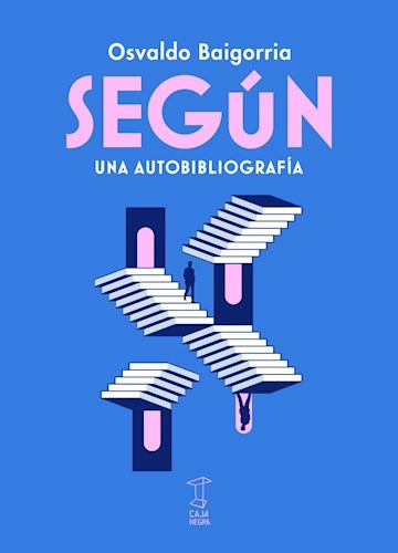 Libro Segun . Una Autobiografia De Osvaldo Baigorria