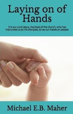 Libro Laying On Of Hands : It Is Our Lord Jesus, The Head...