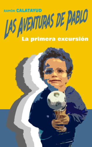Libro: Las Aventuras De Pablo: La Primera Aventura (spanish 