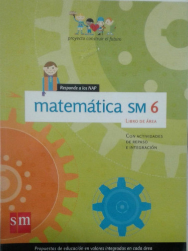 Matemática 6 Construir El Futuro - S M Ediciones *