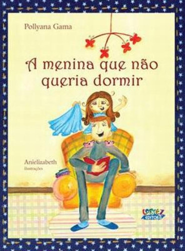 A menina que não queria dormir, de Anielizabeth, Anielizab. Cortez Editora e Livraria LTDA, capa mole em português, 2014