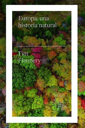 Europa Una Historia Natural - Flannery Tim (libro)