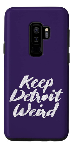 Galaxy S9 Keep Detroit Weird, Detroit Mi Design W. Vintage D