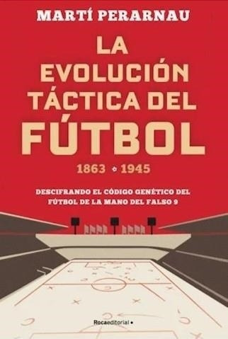 Evolucion Tactica Del Futbol 1863-1945 Marti Perarnau Roca E