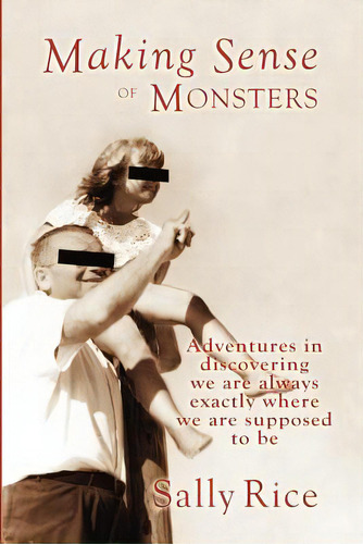 Making Sense Of Monsters: Adventures In Discovering We Are Always Exactly Where We Are Supposed T..., De Rice, Sally. Editorial Createspace, Tapa Blanda En Inglés