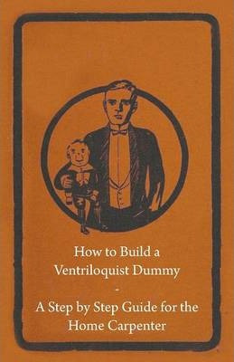 Libro How To Build A Ventriloquist Dummy - A Step By Step...