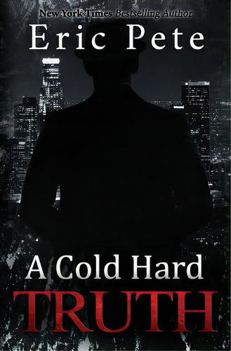 A Cold Hard Truth, De Pete, Eric. Editorial Lightning Source Inc, Tapa Blanda En Inglés