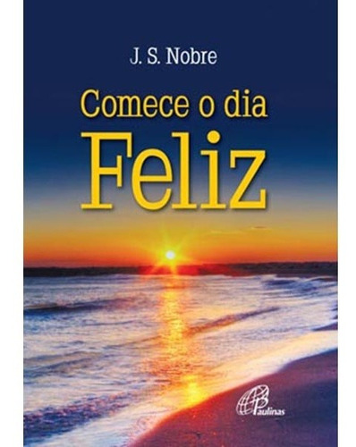 Livro Comece O Dia Feliz - Religião Mensagens