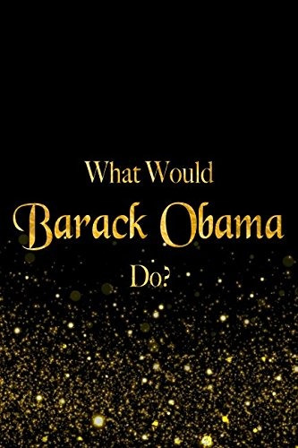 What Would Barack Obama Dor Black And Gold Barack Obama Note