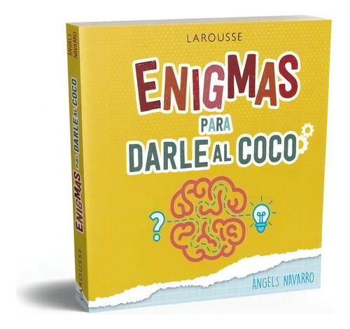 Enigmas Para Darle Al Coco, De Navarro Simón, Àngels. Editorial Larousse, Tapa Blanda En Español