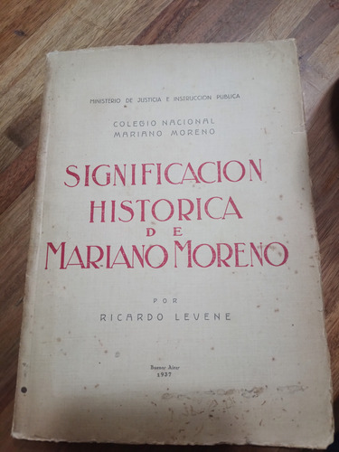 Significación Histórica De Maríano Moreno Ricardo Levene