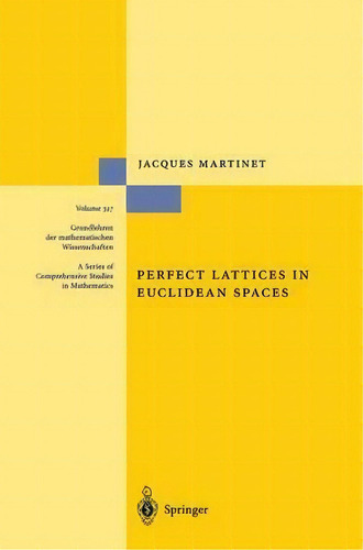 Perfect Lattices In Euclidean Spaces, De Jacques Martinet. Editorial Springer-verlag Berlin And Heidelberg Gmbh & Co. Kg, Tapa Dura En Inglés