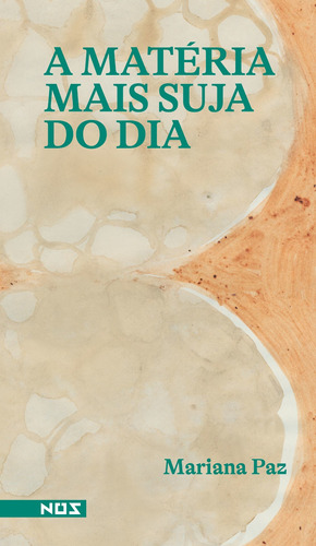 A matéria mais suja do dia, de Paz, Mariana. Editora Nos Ltda, capa mole em português, 2021