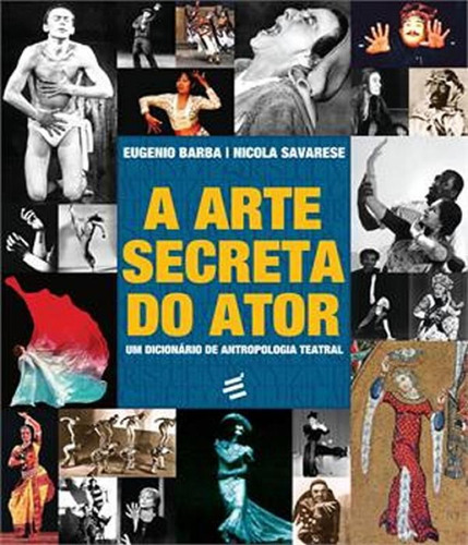 Arte Secreta Do Ator, A, De Barba, Eugenio. Editora É Realizações, Capa Mole Em Português