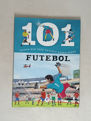 Livro De 2015 101 Coisas Do Futebol Ver Descrição 