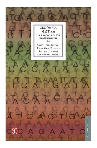 Investigaciones | Genómica Mestiza. Raza, Nación Y Ciencia