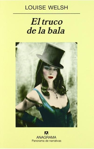 El Truco De La Bala: Nº 698, De Welsh, Louise. Serie N/a, Vol. Volumen Unico. Editorial Anagrama, Tapa Blanda, Edición 1 En Español, 2008