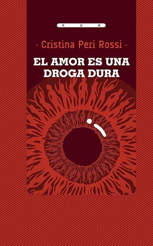 Amor Es Una Droga Dura, El - Cristina Peri Rossi