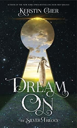 Dream On The Silver Trilogy (the Silver Trilogy, 2), de Gier, Kerstin. Editorial SQUARE FISH en inglés