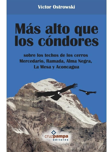Imagen 1 de 1 de Más Alto Que Los Cóndores - Víctor Ostrowski (envio Gratls)