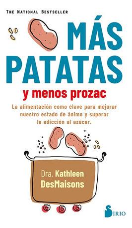 Más Patatas Y Menos Prozac, De Desmaisons, Kathleen. Editorial Sirio, Tapa Blanda, Edición 2021 En Español