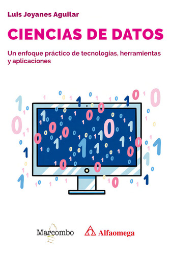 Ciencias De Datos: Un Enfoque Práctico De Tecnologías, Herramientas Y Aplicaciones, De Joyanes Aguilar Luis., Vol. 1. Editorial Marcombo, Tapa Blanda En Español, 2024