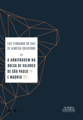A arbitragem na bolsa de valores de São Paulo (B3) e Madrid (BME), de Guilherme, Luiz Fernando do Vale de Almeida. Editorial LETRAMENTO EDITORA E LIVRARIA LTDA, capa mole em português, 2019
