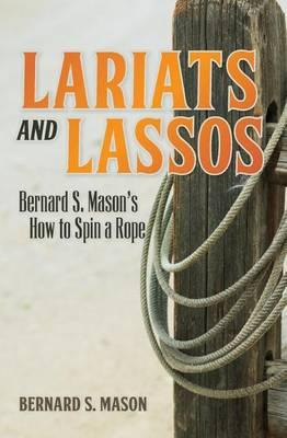 Libro Lariats And Lassos - Bernard S Mason