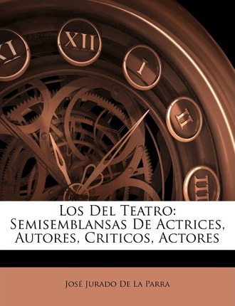 Libro Los Del Teatro : Semisemblansas De Actrices, Autore...