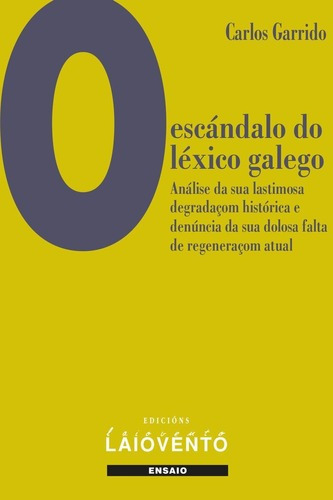 Libro: O Escándalo Do Léxico Galego.. Carlos Garido. Laiov