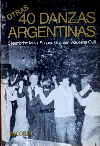 Otras 40 Danzas Argentinas Ricordi. Melo, Guzmán, Gulli 1988