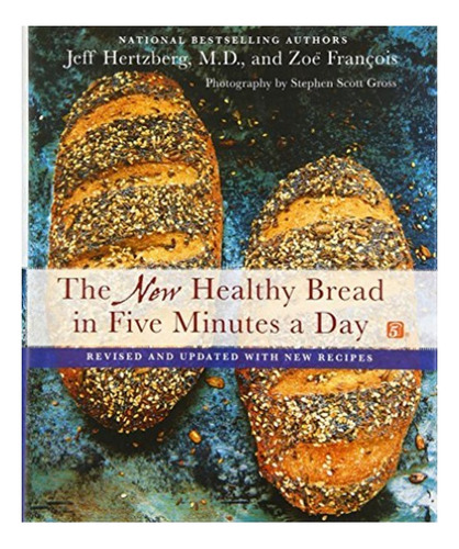 The New Healthy Bread In Five Minutes A Day - Zoe Franc. Eb7