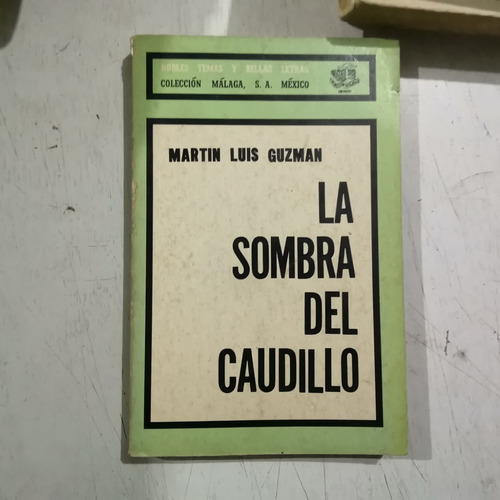 La Sombra Del Caudillo Martín Luis Guzmán México, 1978