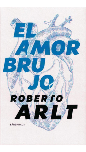 Amor Brujo, El-arlt, Roberto-barenhaus