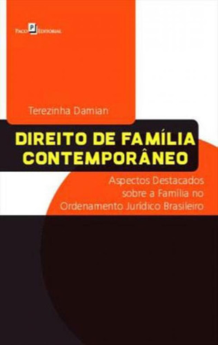 Direito De Família Contemporâneo: Aspectos Destacados Sobre A Família No Ordenamento Jurídico Brasileiro, De Antônio, Terezinha Damian. Editora Paco Editorial, Capa Mole Em Português