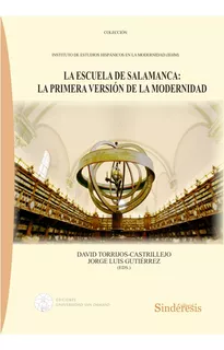 La Escuela De Salamanca La Primera Version De La Modernidad, De Aa.vv.. Editorial Editorial Sinderesis En Español