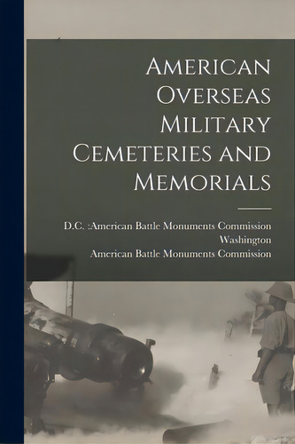 American Overseas Military Cemeteries And Memorials, De Washington, D. C. American Battle Mon. Editorial Hassell Street Pr, Tapa Blanda En Inglés