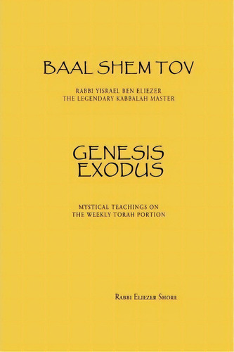 Baal Shem Tov Genesis Exodus, De Eliezer Shore. Editorial Bst Publishing, Tapa Blanda En Inglés