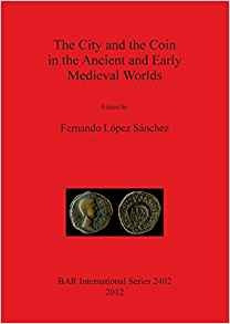 City And The Coin In The Ancient And Early Medieval Worlds (