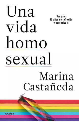 Libro Una Vida Homosexual / Marina Castañeda / Grijalbo