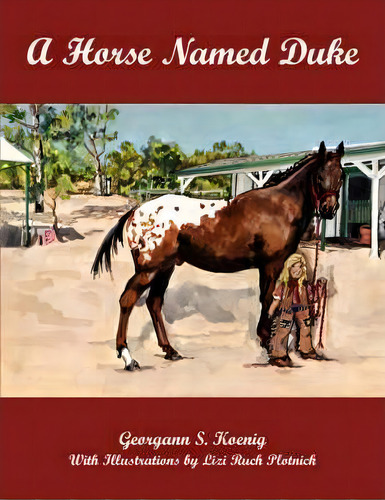 A Horse Named Duke, De Georgann S. Koenig. Editorial Authorhouse, Tapa Blanda En Inglés
