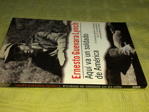 Aqui Va Un Soldado De America - Ernesto Guevara Lynch (Usado)