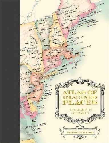 Atlas Of Imagined Places : From Lilliput To Gotham City, De Matt Brown. Editorial Pavilion Books, Tapa Dura En Inglés